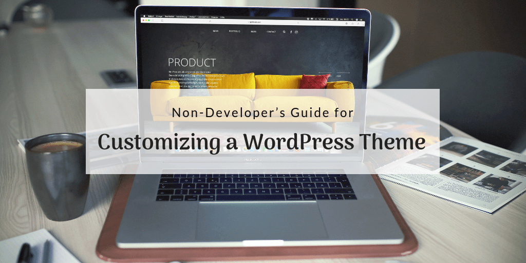 Non-Developer’s Guide for Customizing a WordPress Theme