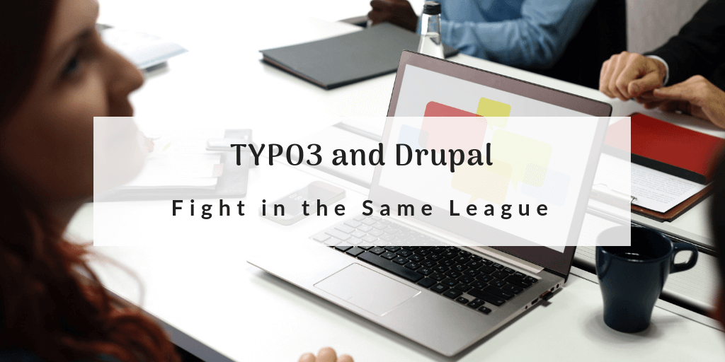 TYPO3 and Drupal: Fight in the Same League