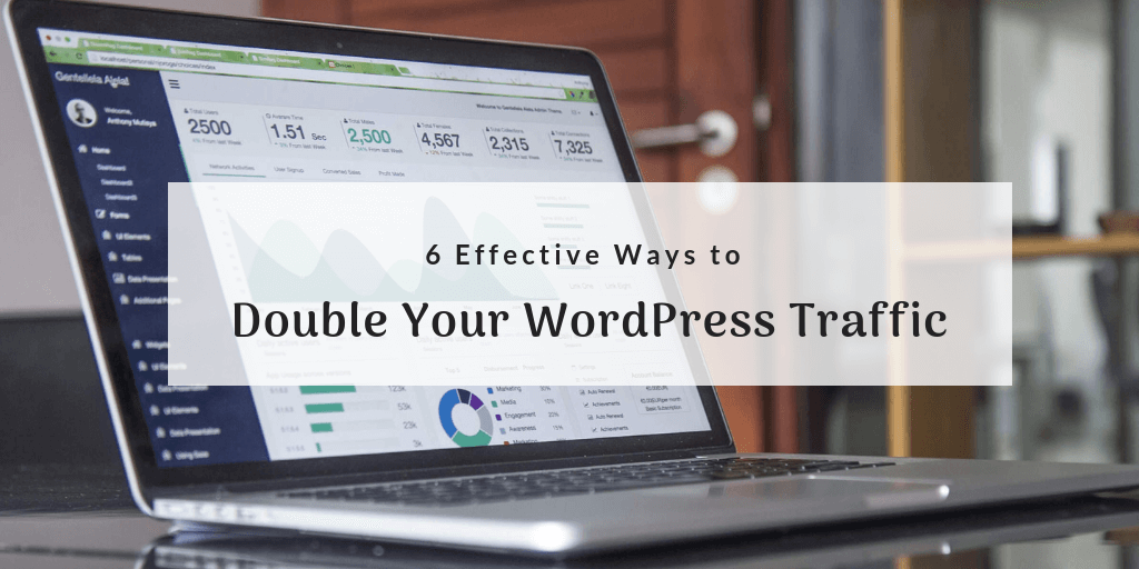 6 Effective Ways to Double Your WordPress Traffic