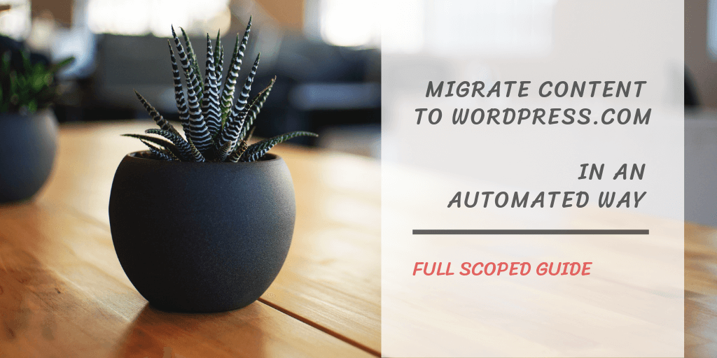 How to Migrate to WordPress.com Automately? Full Scoped Guide