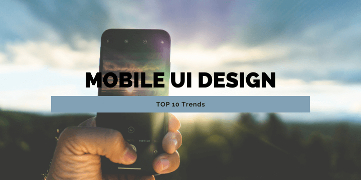 Top 10 Mobile UI Designing Trends For 2021