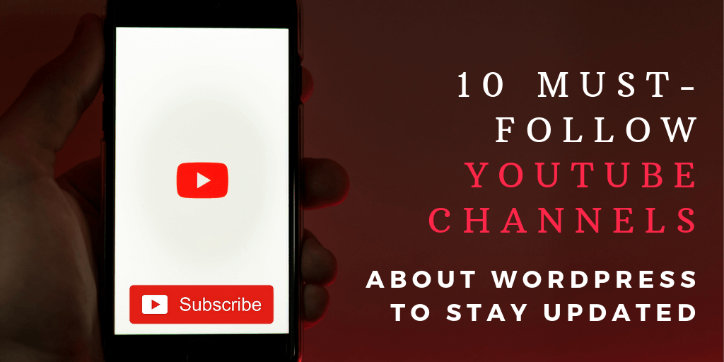 10 Must-Follow YouTube Channels About WordPress to Stay Updated (2021 Update)