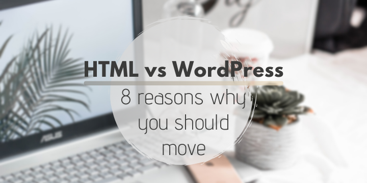 HTML vs WordPress: 8 Reasons to Perform WP migration